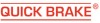 QUICK BRAKE